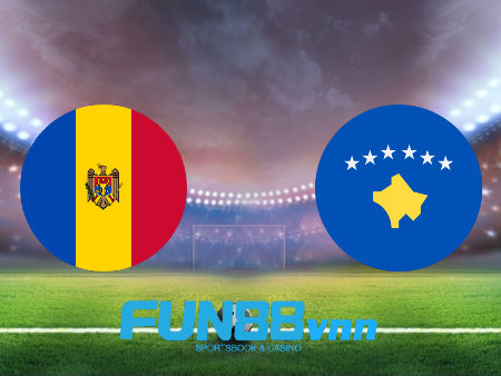 Soi kèo nhà cái Moldova vs Kosovo – 01h45 – 04/09/2020