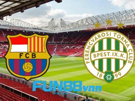 Soi kèo nhà cái Barcelona vs Ferencvaros – 02h00 – 21/10/2020