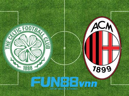 Soi kèo nhà cái Celtic vs AC Milan – 02h00 – 23/10/2020