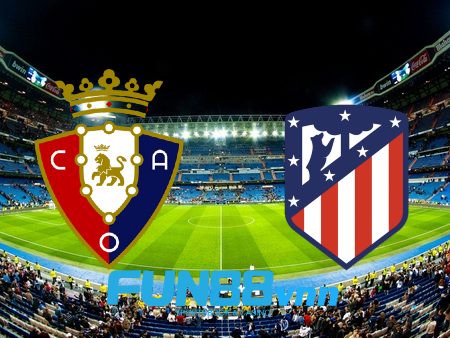 Soi kèo nhà cái Osasuna vs Atl. Madrid – 00h30 – 01/11/2020