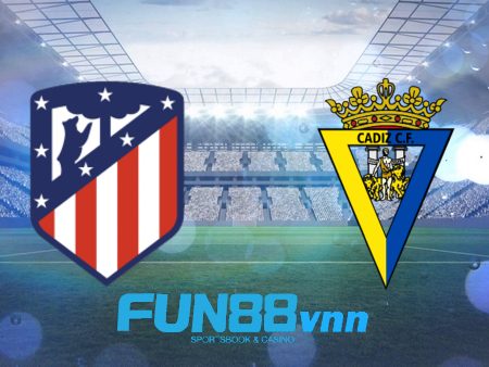 Soi kèo nhà cái Atl. Madrid vs Cadiz CF – 03h00 – 08/11/2020