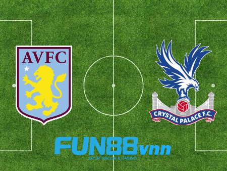 Soi kèo nhà cái Aston Villa vs Crystal Palace – 22h00 – 26/12/2020