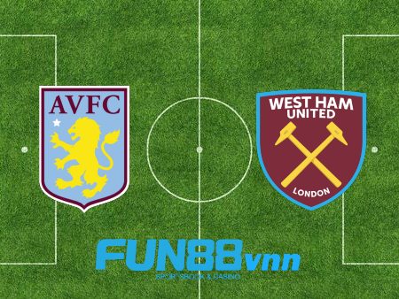 Soi kèo nhà cái Aston Villa vs West Ham – 03h15 – 04/02/2021