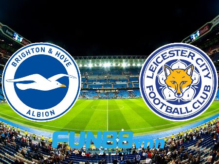 Soi kèo nhà cái Brighton Albion vs Leicester City – 03h00 – 07/03/2021