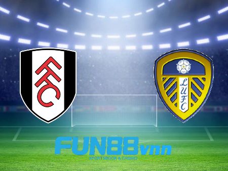 Soi kèo nhà cái Fulham vs Leeds Utd – 03h00 – 20/03/2021