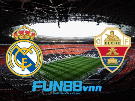 Soi kèo nhà cái Real Madrid vs Elche – 22h15 – 13/03/2021