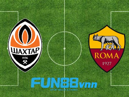 Soi kèo nhà cái Shakhtar Donetsk vs AS Roma – 00h55 – 19/03/2021