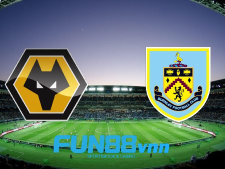 Soi kèo nhà cái Wolves vs Burnley – 18h00 – 25/04/2021