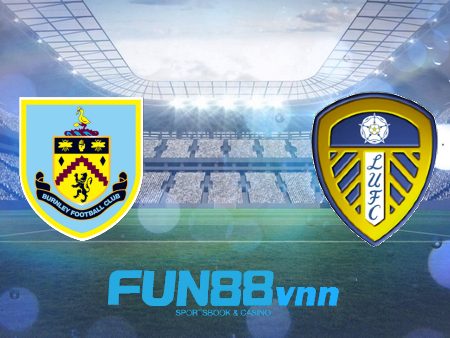 Soi kèo nhà cái Burnley vs Leeds Utd – 18h30 – 15/05/2021