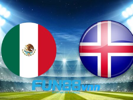 Soi kèo nhà cái Mexico vs Iceland – 08h00 – 30/05/2021