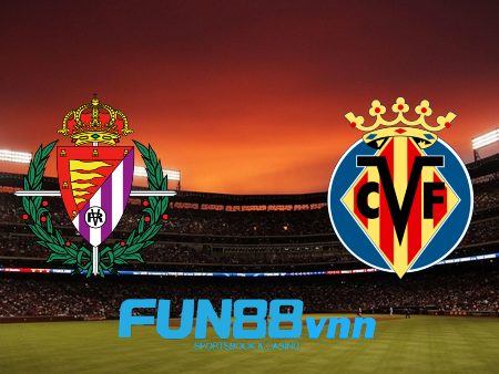 Soi kèo nhà cái Real Valladolid vs Villarreal – 00h00 – 14/05/2021