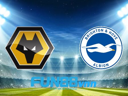 Soi kèo nhà cái Wolves vs Brighton Albion – 18h00 – 09/05/2021