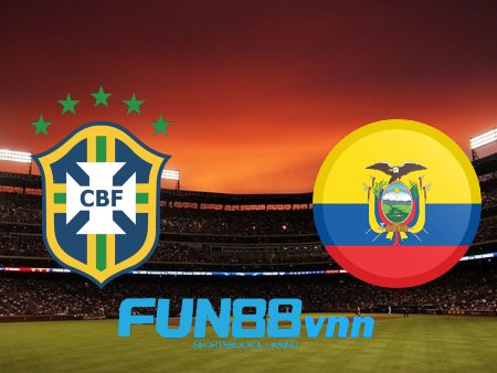 Soi kèo nhà cái Brazil vs Ecuador – 07h30 – 05/06/2021