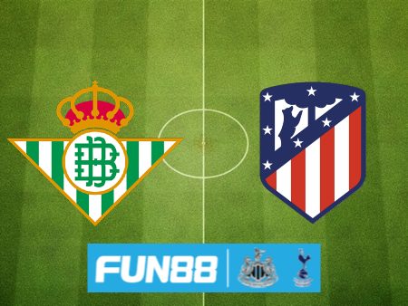 Soi kèo nhà cái Real Betis vs Atl. Madrid – 02h30 – 21/08/2023