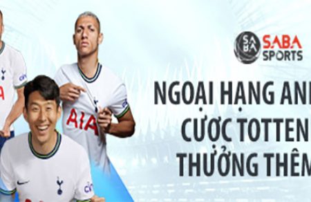 Fun88 thưởng thêm khi cược trận Tottenham Hotspur