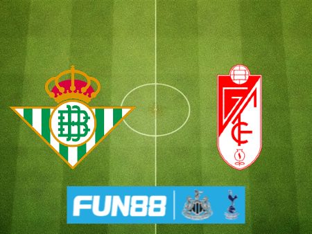Soi kèo nhà cái Real Betis vs Granada CF – 03h00 – 14/01/2024