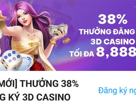 Thưởng 38% khi đăng ký 3D casino lên đến 8,888kĐ tại Fun88 