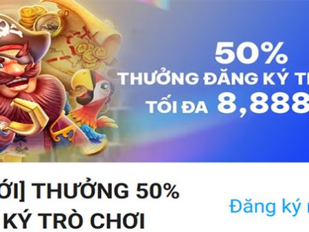 Thưởng 50% khi đăng ký chơi Slot tối đa 8,888KĐ tại Fun88